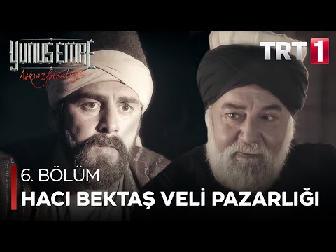 Yunus Emre ile Hacı Bektaş Veli’nin pazarlığı - Yunus Emre 6. Bölüm