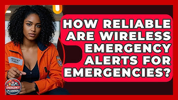 How Reliable Are Wireless Emergency Alerts For Emergencies? - Your Emergency Planner