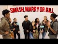 SMASH, MARRY OR KILL‼️ |PUBLIC INTERVIEW| 🍆💍🔪