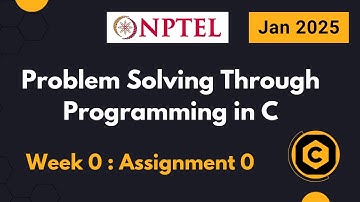 NPTEL Problem Solving through Programming in C ASSIGNMENT 0 ANSWERS 2025 Jan Week 0 Quiz Solution