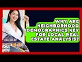 Why Are Neighborhood Demographics Key For Local Real Estate Analysis?