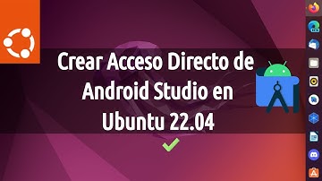 ✅ Crear ACCESO DIRECTO de ANDROID STUDIO en UBUNTU 22.04