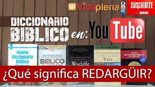 DICCIONARIO BÍBLICO en YOUTUBE 🎗 | ¿Qué significa REDARGÜIR👈? screenshot 5