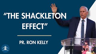 Why The Church Can't Grow - The Shackleton Effect | Pr. Ron Kelly