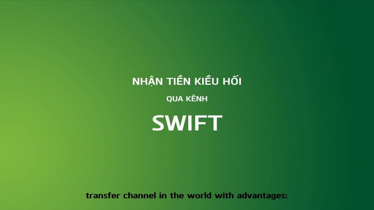 swift code kbank 2022 New Hướng dẫn Chuyển và Nhận tiền kiều hối qua kênh SWIFT của Vietcombank