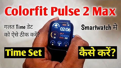 ColorFit Pulse 2 Max Smartwatch me Time kaise set kare