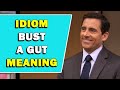 Idiom bust a gut meaning