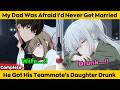 COMPLETED | My Dad Was Afraid I'd Never Get Married - He Got His Teammate's Daughter Drunk