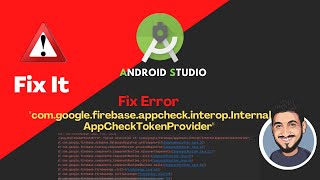 Firebase.appcheck.interop.internalappchecktokenprovider Android Studio Fix Error