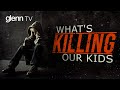 Unmasking the OTHER Deadly Pandemic: What's Killing Our Kids | Glenn TV | Ep 88