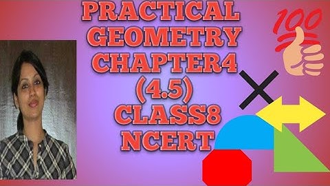 NCERT CLASS 8 | MATHS | CHAPTER 4 | EXERCISE 4.5 | SOLUTIONS | PRACTICAL GEOMETRY