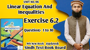Exercise 6.2 Q1 to Q10 Unit 6 Linear Equation & Inequalities Class 9 New Mathematic Book Sindh Board