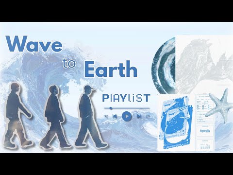 𝑷𝒍𝒂𝒚𝒍𝒊𝒔𝒕 | Wave to Earth — blue hours 𓏲๋࣭࣪˖🪼.ᐟ