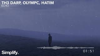 Th3 Darp, OLYMPC, Hatim - Echo [Simplify.]