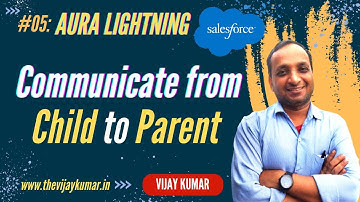 05 Lightning Aura Comp - How to Communicate from Child to Parent in Aura Component | #salesforce