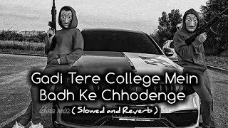 Gadi tere college mein badh ke chhodenge ( Slowed and Reverb ) New haryanvi song 2025 | Song |