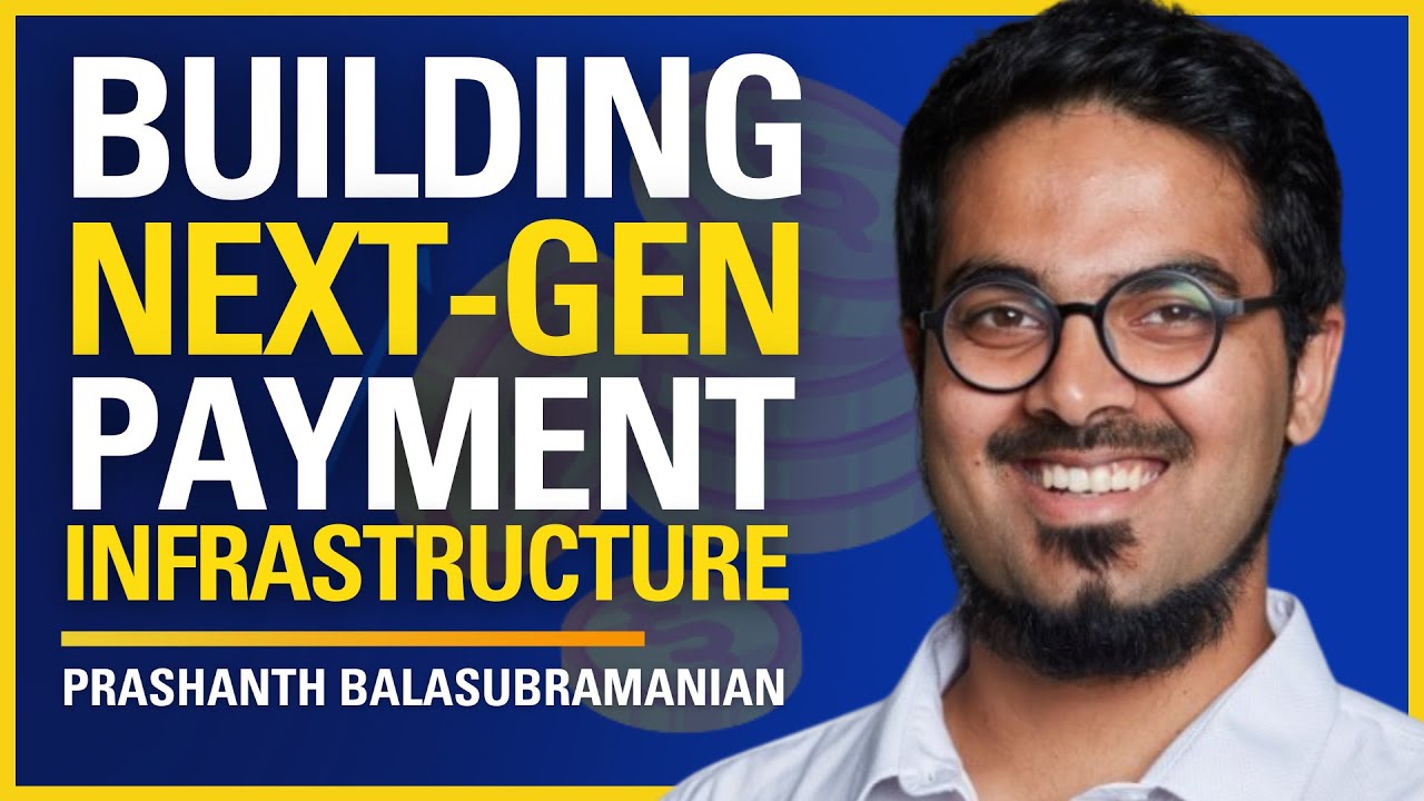 Building Next-Gen Payment Infrastructure - Prashanth Balasubramanian | 