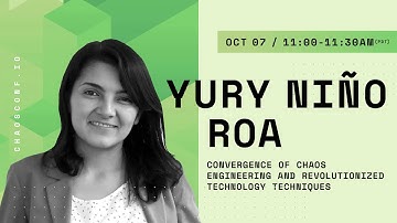 Convergence of Chaos Engineering and Revolutionized Technology Techniques - Yury Nino Roa
