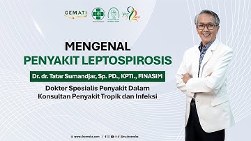 Mengenal Penyakit Leptospirosis | Dr. dr. Tatar Sumandjar, Sp. PD., KPTI., FINASIM