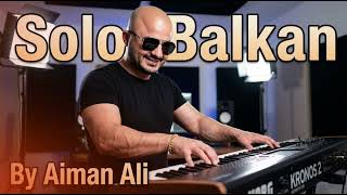 Solo Balkan - Aiman Ali | Korg Kronos 2