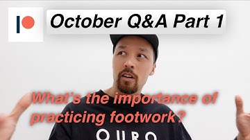 The Importance of Practicing Footwork - Patreon Q&A Part 1