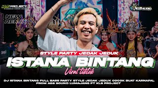 DJ ISTANA BINTANG VIRAL TIKTOK🔥PARTY STYLE CARNAFAL FULL BASS•FROM AGS SOUND LUMAJANG FT KLS PROJECT