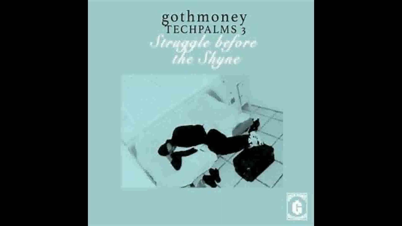 TECH PALMS 3: STRUGGLE BEFORE THE SHYNE | GOTH MONEY RECORDS [FULL ALBUM]