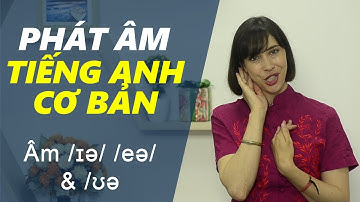 Phát âm tiếng Anh cơ bản - Tập 8: Âm /ɪə/ /eə/ & /ʊə [Phát âm tiếng Anh chuẩn #1]