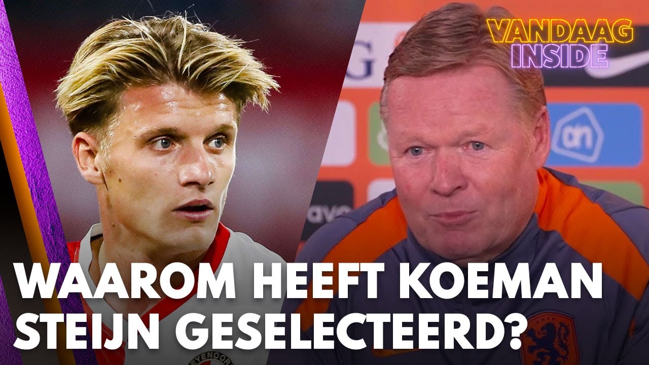 Waarom heeft Ronald Koeman Sem Steijn nu wél geselecteerd voor Oranje?