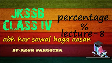 percentage lecture 8 for jkssb class iv | how to solve percentage questions in short and easy way