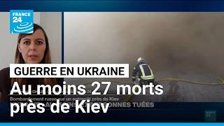Frappe russe sur un entrepôt près de Kiev : au moins 27 morts • FRANCE 24