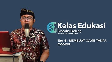 Kelas Edukasi Globaliti Badung #6 | Membuat Game Tanpa Coding