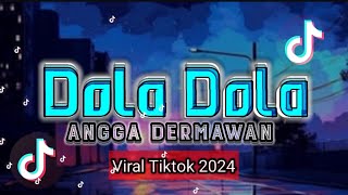 DJ DOLA DOLA - ANGGA DERMAWAN - Distan Viral Tiktok