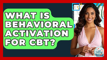 What Is Behavioral Activation For CBT? - CBT Toolkit