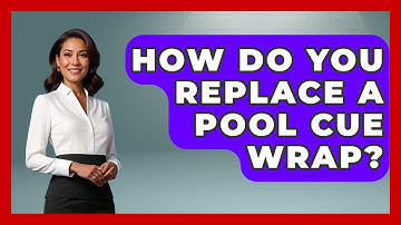 How Do You Replace A Pool Cue Wrap? - Billiards Hustlers