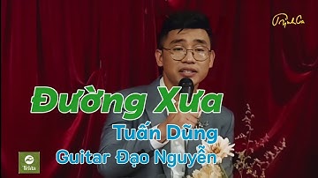 ĐƯỜNG XƯA [Quốc Dũng] Nguyễn Đình Tuấn Dũng