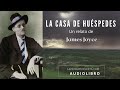 La casa de huspedes un cuento de james joyce audiolibro completo voz humana real