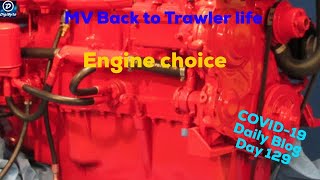 MV Back to Trawler life Engine selection Ford Lehman, Cat Cummings, Perkins or John Deer.