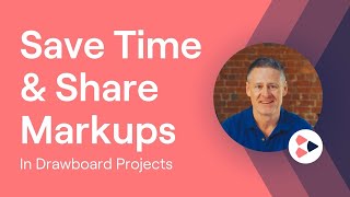 Save time & Share your markups in Drawboard Projects