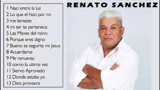 Renato Sanchez Lo Mejor 15 Alabanzas De Bendición Música Cristiana Hondureña