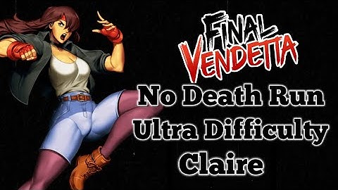 Final Vendetta - No Death Run - Ultra Difficulty - Claire (pre patch)