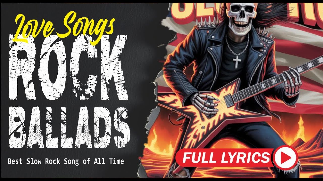 Best Slow Rock Ballads Ever Classic Rock Love Songs with Lyrics