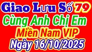 Giao Lưu Số Miền Nam Cùng Anh Chị Em Hôm Nay | Ngày 16\/10\/2025