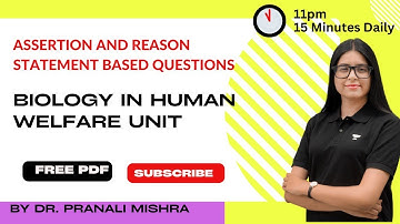 Biology in Human Welfare Unit | Statement  & Assertion and Reason| Dr. Pranali Ma