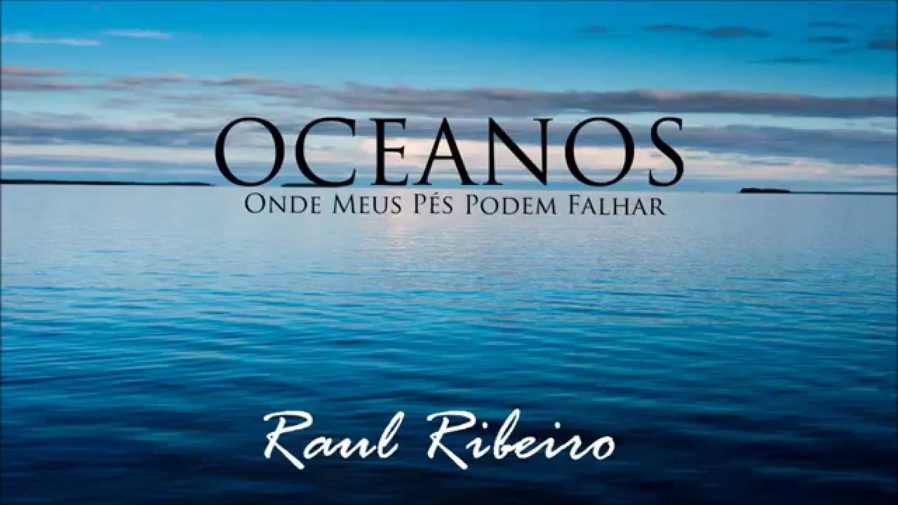 Raul Ribeiro Oceanos Oceans Versao Oficial Hillsong United Youtube