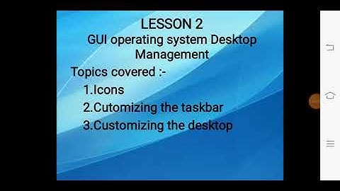 GUI Operating System Desktop Management - Class 4