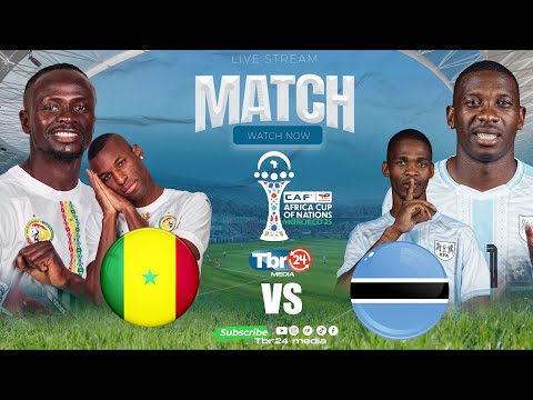 LIVE SENEGAL VS BOTSWANA AFCON 2025