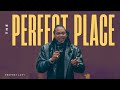 The perfect place  prophetic service  prophet lovy l elias