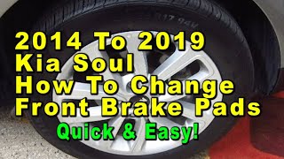 2014 To 2019 Kia Soul How To Change Front Brake Pads With Part Numbers  - Quick & Easy