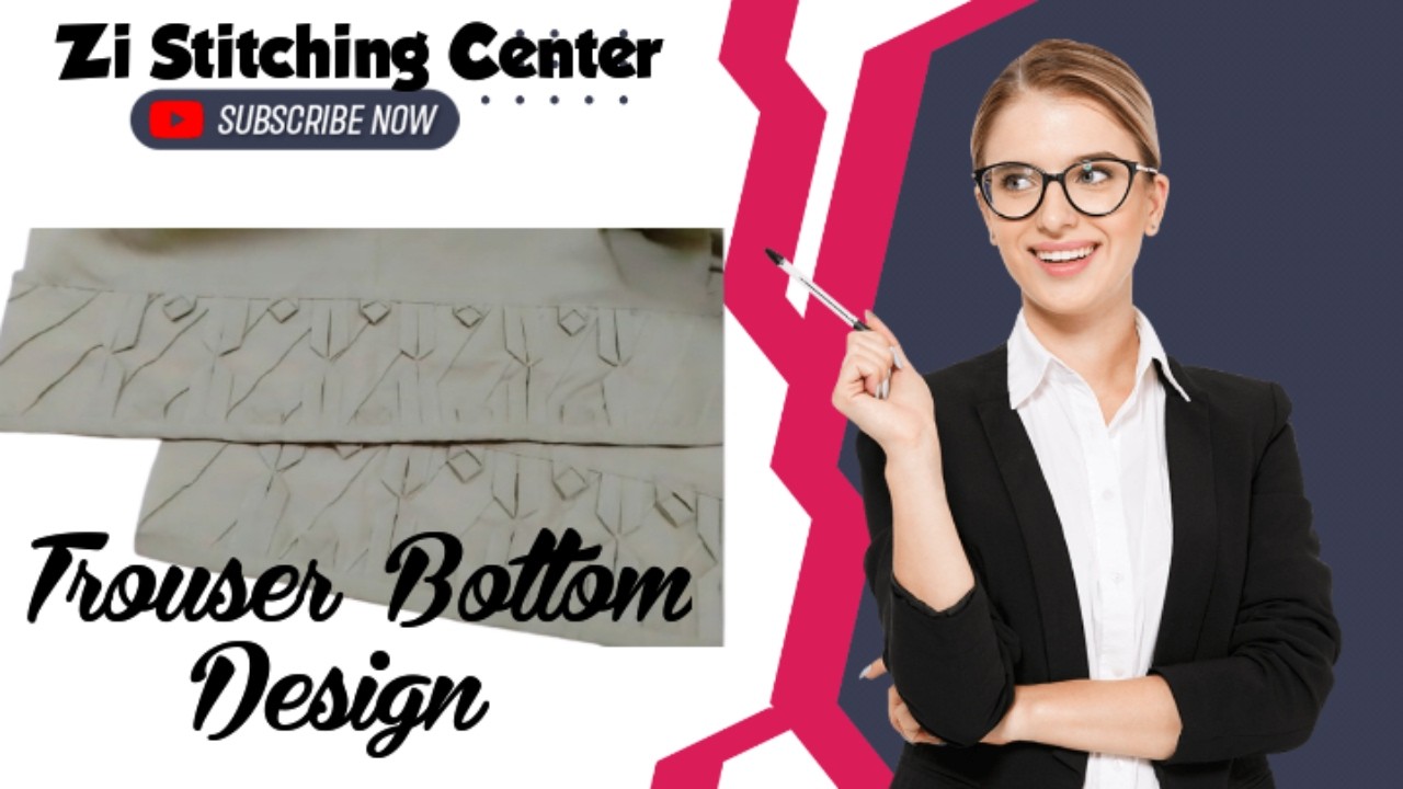 Trouser Bottom Design #easymethod @ZiStitchingcenter